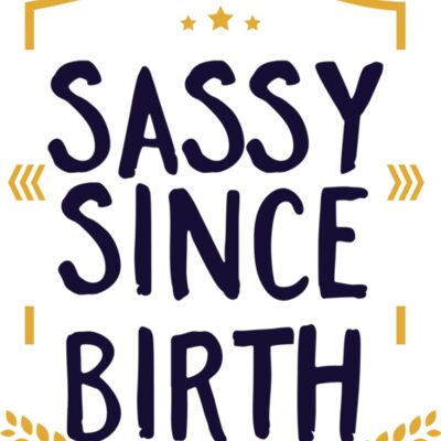 Sassy Since Birth Thumbnail